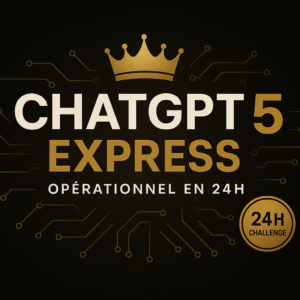 ChatGPT 5 Express - Opérationnel en 24h